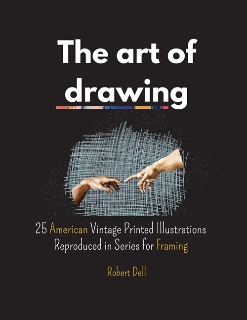 The art of drawing: 25 American vintage printed illustrations reproduced in series for framing. (Paperback)