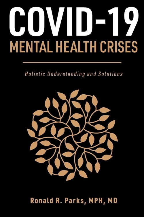 COVID-19/Mental Health Crises: Holistic Understanding and Solutions (Paperback)