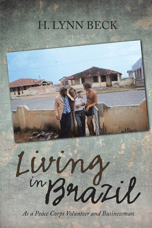 Living in Brazil: As A Peace Corps Volunteer And Businessman (Paperback, 2)