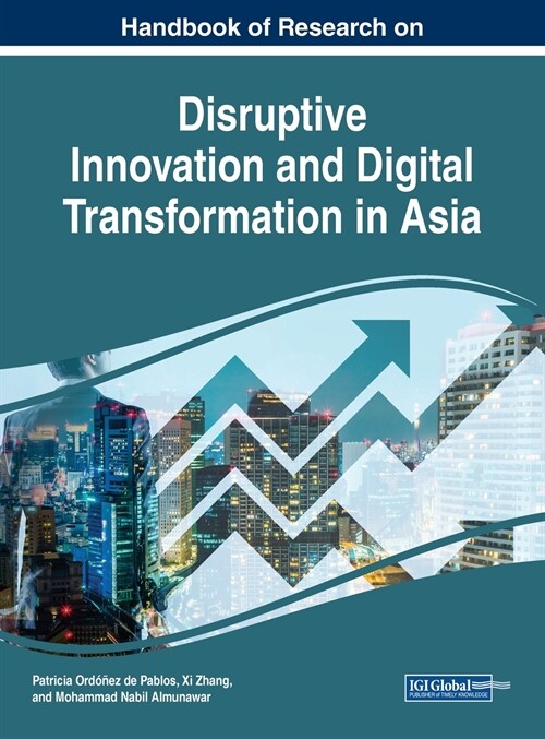 Handbook of Research on Disruptive Innovation and Digital Transformation in Asia (Hardcover)