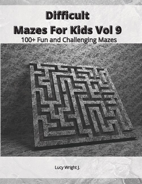 Difficult Mazes For Kids Vol 9: 100+ Fun and Challenging Mazes (Paperback)