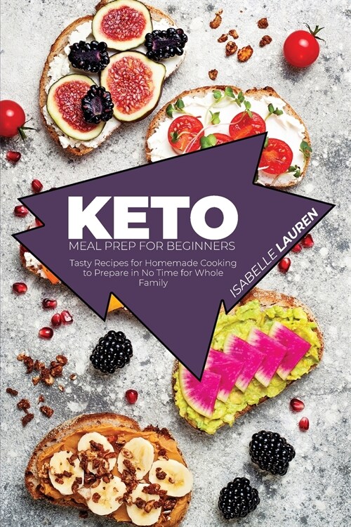 Keto Meal Prep for Beginners: Tasty Recipes for Homemade Cooking to Prepare in No Time for Whole Family (Paperback)