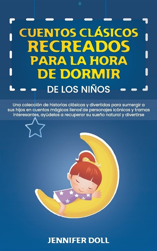 Cuentos Cl?icos Recreados Para La Hora de Dormir de Los Ni?s: Una colecci? de historias cl?icas y divertidas para sumergir a sus hijos en cuentos (Paperback)