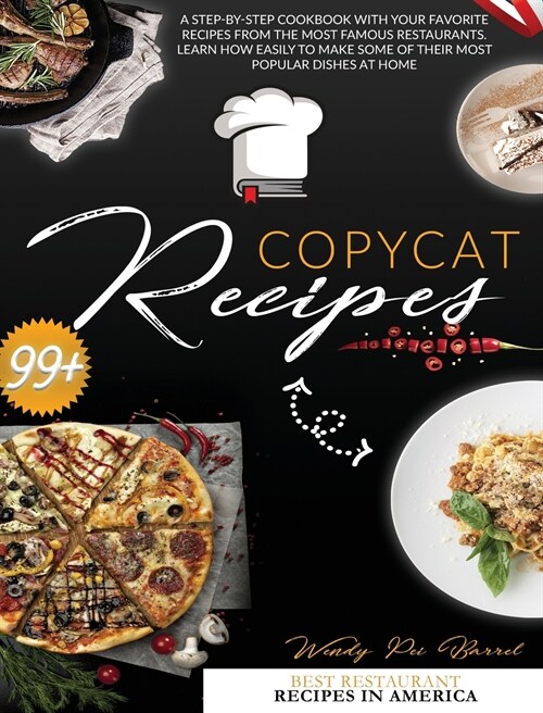 Copycat Recipes: A Step-by-Step Cookbook With Your Favorite Recipes From The Most Famous Restaurants. Learn How Easily to Make Some of (Hardcover)