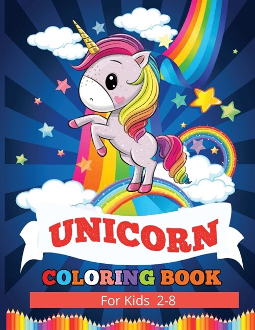 Unicorn Coloring Book: Fun Coloring Book Activity Kids and Toddlers 2-8 (Paperback)