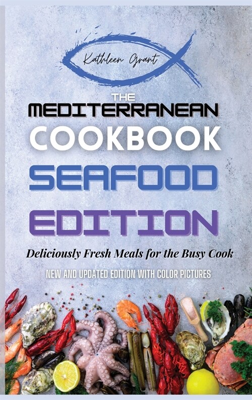 The Mediterranean Cookbook Seafood Edition: Deliciously Fresh Meals for the Busy Cook (Hardcover)