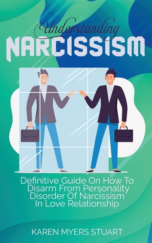 Narcissistic Abuse Recovery: A Complete Beginners Guide On How To Recover Now From A Narcissist Abuse And Survive Toxic Relationship (Hardcover)