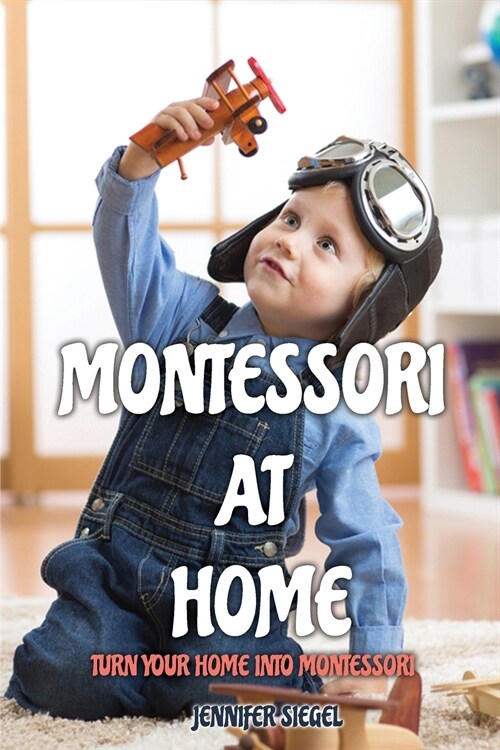 Montessori at Home: Turn Your Home into Montessori (Paperback)