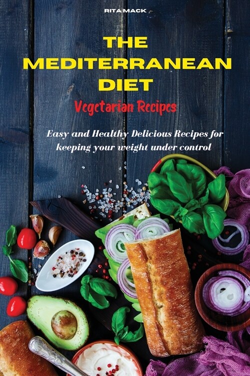 The Mediterranean Diet Vegetarian Recipes: Easy and Healthy Delicious Recipes keeping your weight under control (Paperback)