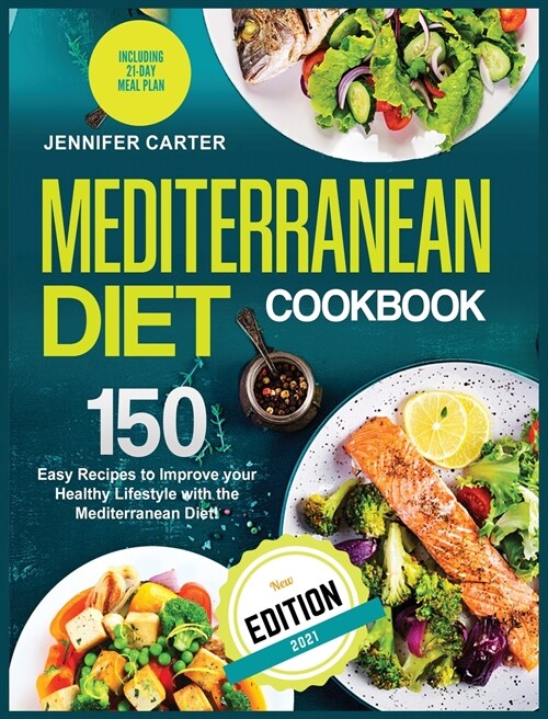 Mediterranean Diet Cookbook: 150+ Easy Recipes to Improve your Healthy Lifestyle with Mediterranean Diet! (Hardcover)