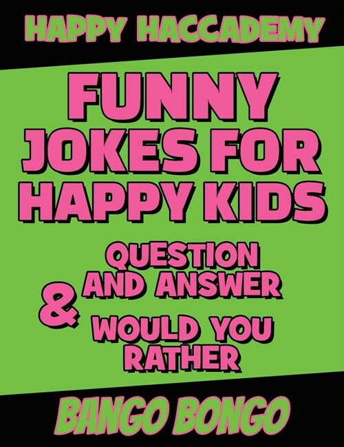 Funny Jokes for Happy Kids - Question and answer + Would you Rather - Illustrated: Happy Haccademy - Your Friends Will LOVE your Sense of Humor - The (Hardcover)