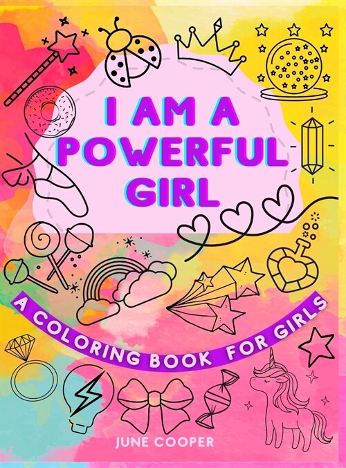 I Am A Powerful Girl - A Coloring Book For Girls: Growth Mindset Coloring Book Inspirational Coloring Book For Girls (Hardcover)