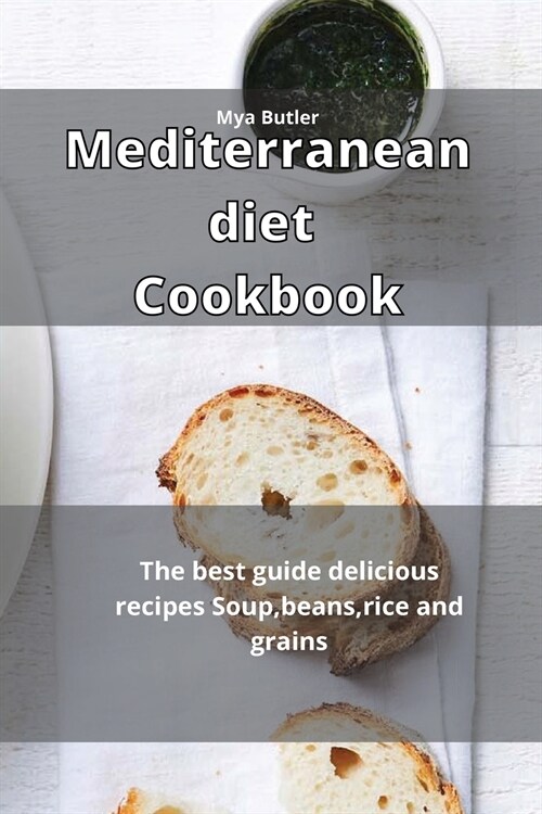 Mediterranean Diet Cookbook: The best guide delicious recipes Soup, beans, rice and grains (Paperback)