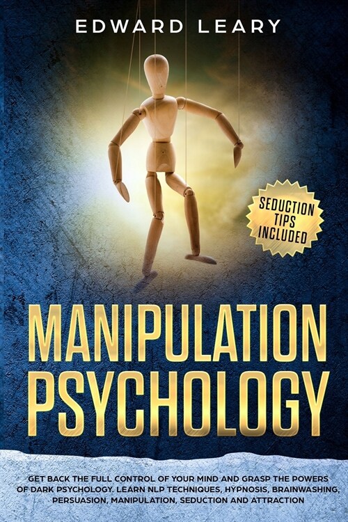 Manipulation Psychology: Get back the complete control of your mind and grasp the powers of dark psychology. Learn NLP techniques, hypnosis, br (Paperback)