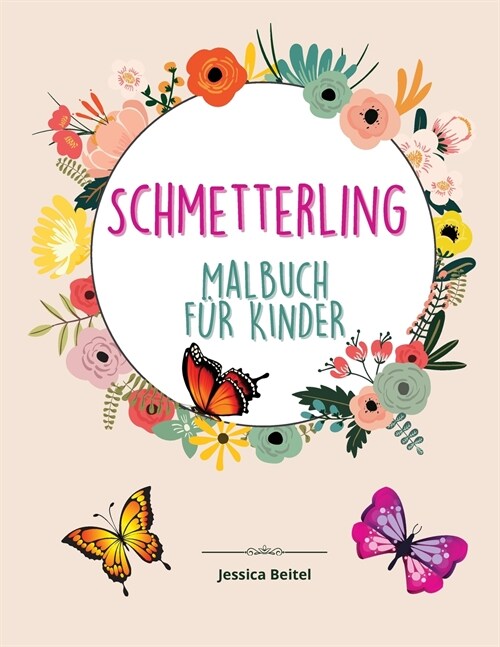 Schmetterling Malbuch F? Kinder: 50 v?lig einzigartige Schmetterlings-Malvorlagen Alter 2-8 Jahre (Paperback)