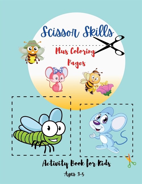 Scissor Skills: Activity Book for Kids, Preschool Workbook Coloring And Cutting for Kids Ages 3-5. (Paperback)