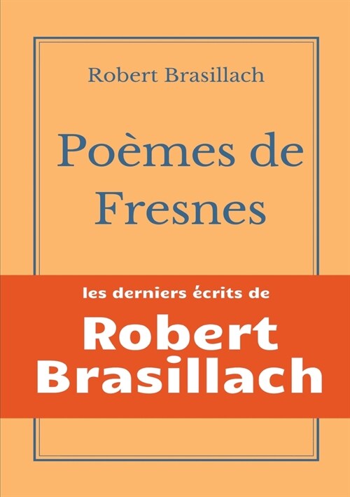 Po?es de Fresnes: les derniers ?rits laiss? par Robert Brasillach avant son ex?ution (Paperback)