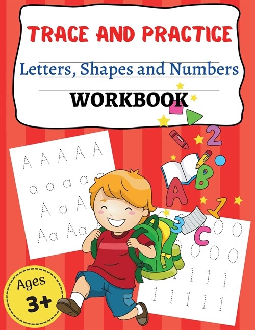 TRACE AND PRACTICE Letters, Shapes an d Numbers WORKBOOK: Amazing Activity Book for Preschool-Kindergarten, Numbers, Shapes and Letters, Trace Shapes (Paperback)