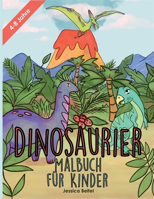 Dinosaurier Malbuch f? Kinder: 50 v?lig einzigartige Dinosaurier-Malseiten - Alter 4-8 Jahre (Paperback)