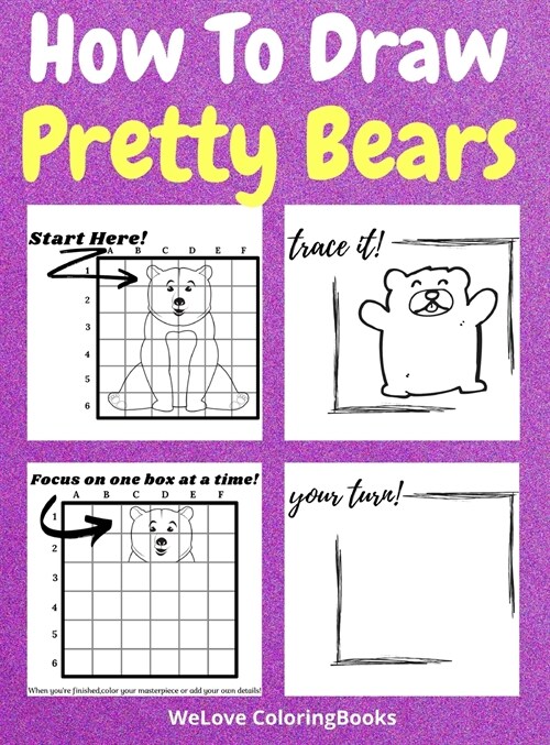 How To Draw Pretty Bears: A Step-by-Step Drawing and Activity Book for Kids to Learn to Draw Pretty Bears (Hardcover)