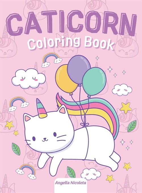 Caticorn Coloring Book: for Kids Ages 4-8 A Fun and Magical Coloring Book For Kids (Hardcover)