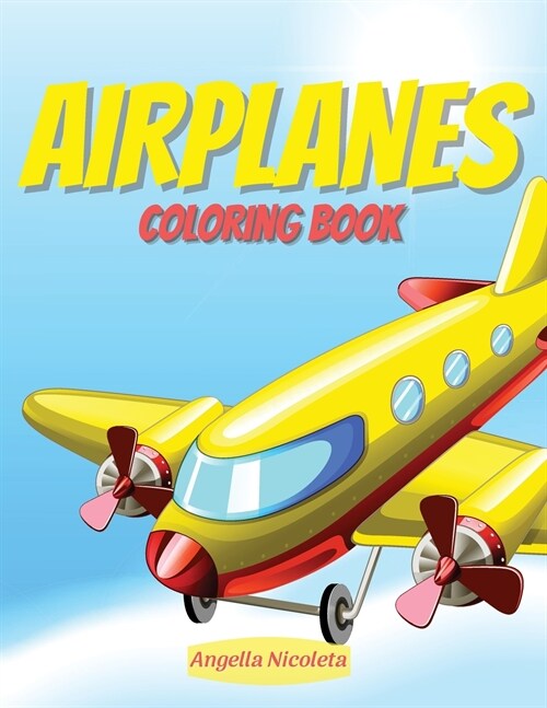 Airplanes Coloring Book: for Kids ages 4-12 (Paperback)