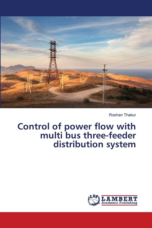 Control of power flow with multi bus three-feeder distribution system (Paperback)