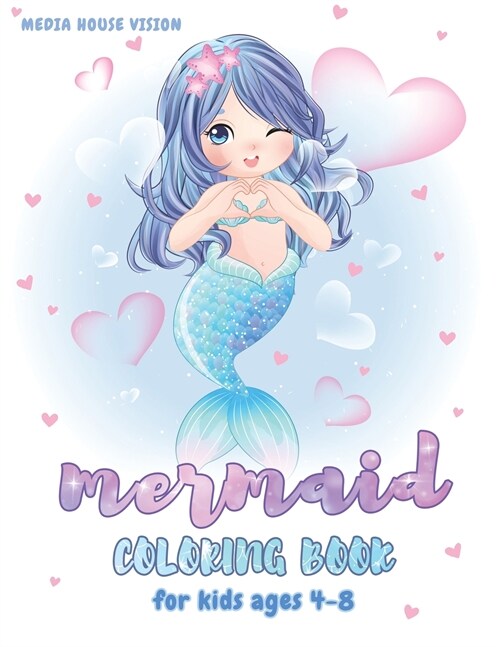 Mermaid Coloring Book: Mermaid Coloring Book for kids Ages 4-8 Amazing Coloring & Activity Book for Kids with Cute Mermaids, Unique Coloring (Paperback)