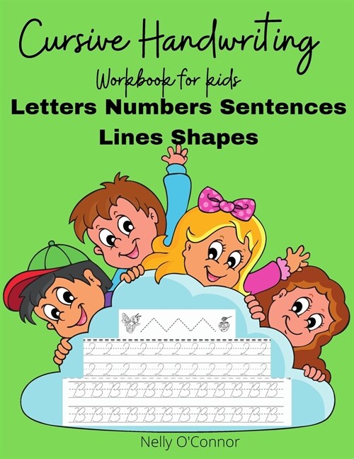 Cursive Handwriting: Amazing Workbook for kidsPractice Letters Numbers Sentences Lines and Shapes 100 pages+ for kids ages 5-8 (Paperback)