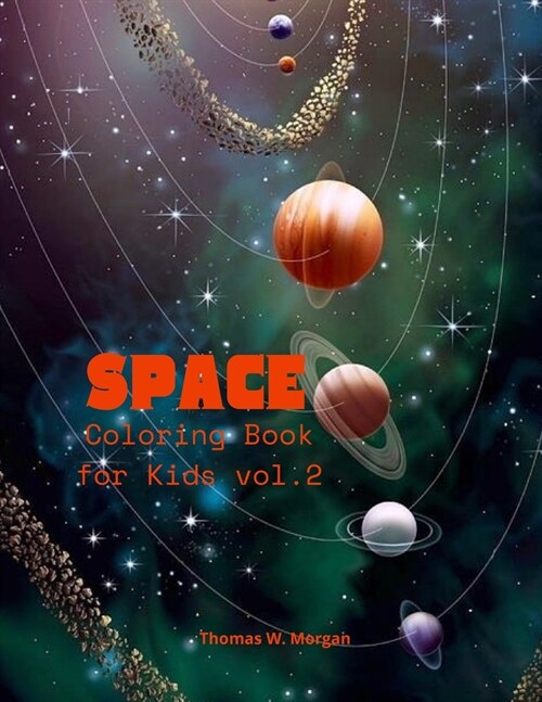 Space Coloring Book for Kids vol.2: Coloring and Activity Book for Kids Ages 4-12 with Planets, Astronauts, Space Ships, Rockets (Paperback)