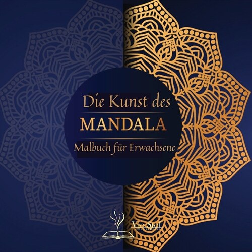 Die Kunst des MANDALA: Ein Malbuch f? Erwachsene mit 72 der sch?sten Mandalas der Welt zum Stressabbau und zur Entspannung, mit wundersch? (Paperback)