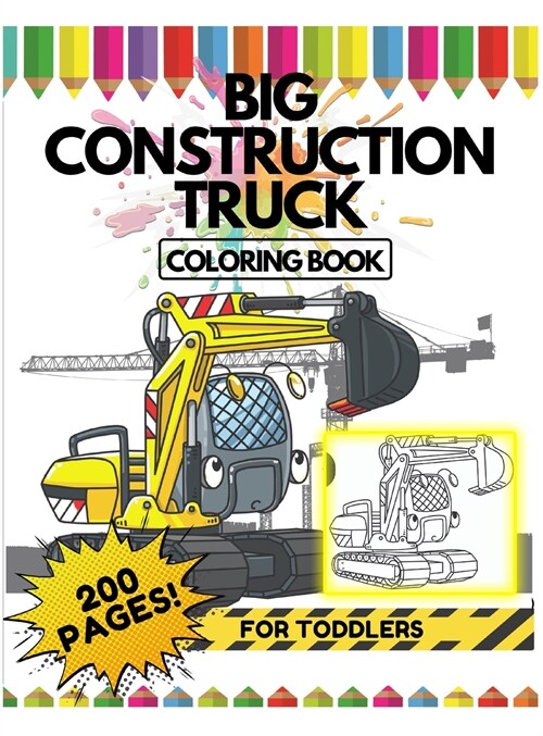 Big Construction Truck Coloring Book for Toddlers, 200 Pages: Bonus 50 Mazes + Interesting Facts about Cars + Positive Affirmations (Hardcover)