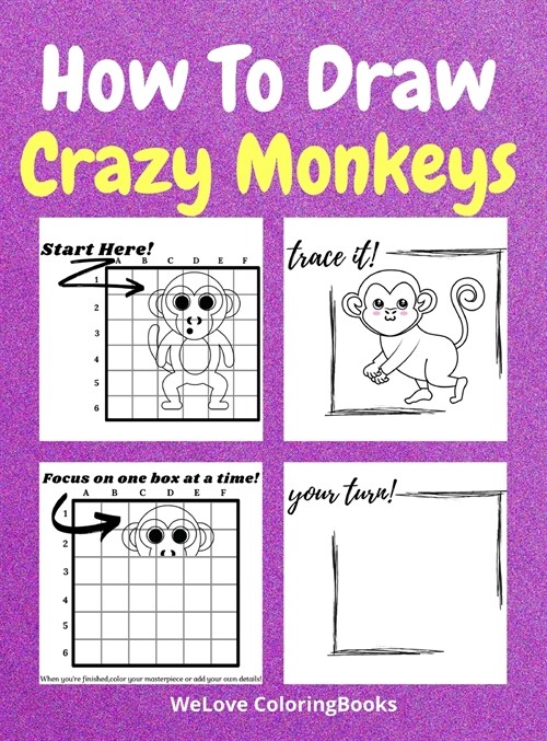 How To Draw Crazy Monkeys: A Step-by-Step Drawing and Activity Book for Kids to Learn to Draw Crazy Monkeys (Hardcover)