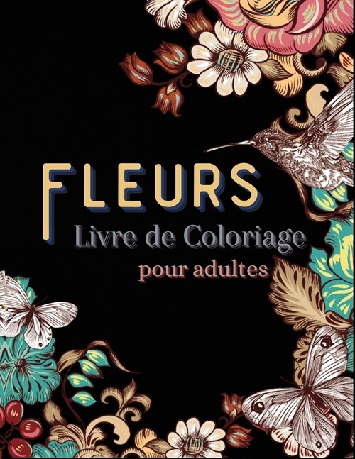 Fleurs Livre de Coloriage pour Adultes: Mandala Fleurs, De Magnifiques Dessins pour Adultes Repr?entant des Fleurs, des Vases, des Bouquets et une Va (Paperback)