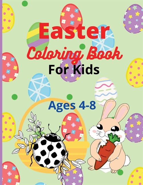 Easter Coloring Book for Kids: Amazing A Fun To Color Easter Book for Kids Ages 4-8,, Toddlers and Preschool. (Paperback)