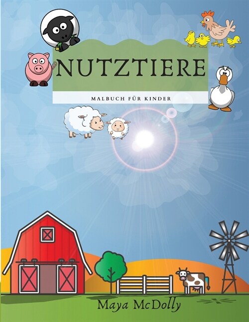 NUTZTIERE - Malbuch f? Kinder: Illustrationen f? Kinder - Malbuch f? Kinder mit Landleben und Tieren (Paperback)