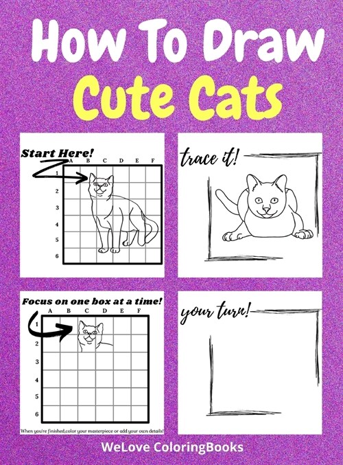 How To Draw Cute Cats: A Step-by-Step Drawing and Activity Book for Kids to Learn to Draw Cute Cats (Hardcover)