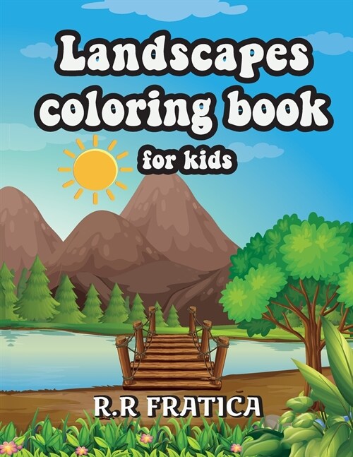 Landscapes coloring book for kids: Relaxing Coloring Book for Kids Featuring Fun and Easy Coloring Pages With Beautiful Landscapes (Paperback)