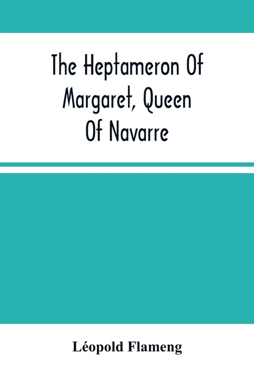 The Heptameron Of Margaret, Queen Of Navarre (Paperback)