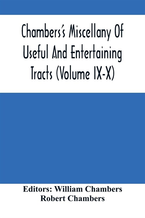 ChambersS Miscellany Of Useful And Entertaining Tracts (Volume Ix-X) (Paperback)