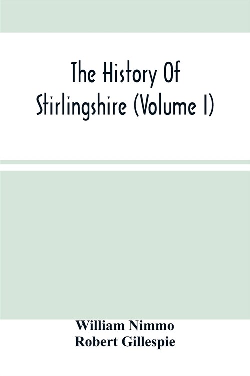 The History Of Stirlingshire (Volume I) (Paperback)