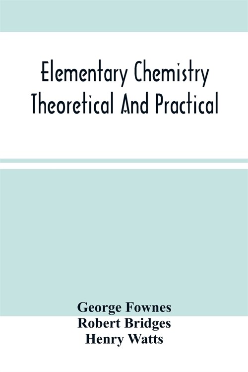 Elementary Chemistry Theoretical And Practical (Paperback)