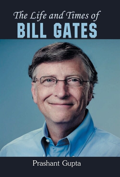 THE LIFE AND TIMES OF BILL GATES (Hardcover)