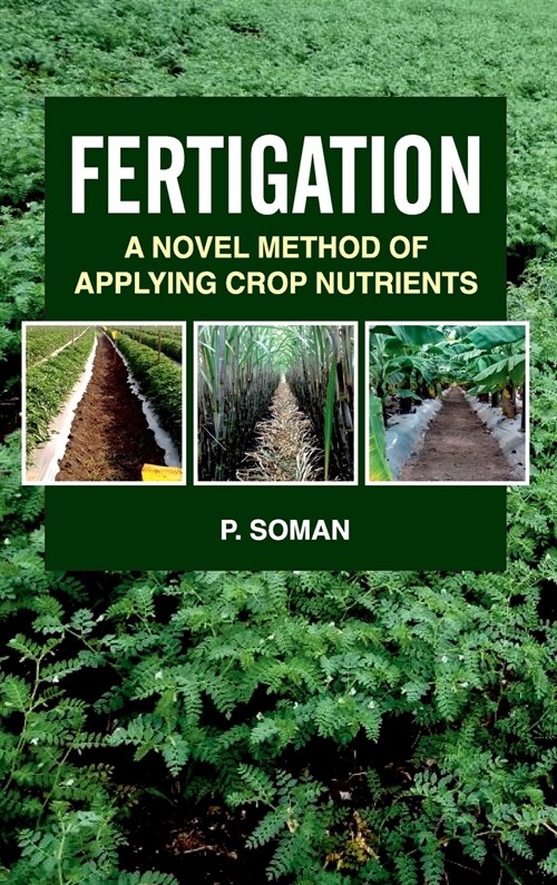 Fertigation: A Novel Method of Applying Crop Nutrients (Hardcover)