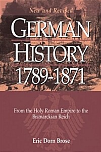 German History 1789-1871 : From the Holy Roman Empire to the Bismarckian Reich (Paperback, Revised ed)