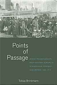 Points of Passage : Jewish Migrants from Eastern Europe in Scandinavia, Germany, and Britain 1880-1914 (Hardcover)