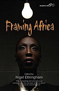 Framing Africa : Portrayals of a Continent in Contemporary Mainstream Cinema (Hardcover)