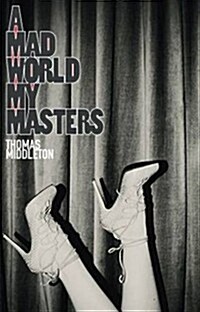 A Mad World My Masters (Paperback)