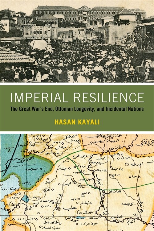 Imperial Resilience: The Great Wars End, Ottoman Longevity, and Incidental Nations (Paperback)