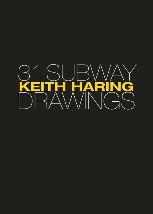Keith Haring: 31 Subway Drawings (Hardcover)